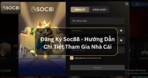 Đăng Ký Soc88 - Hướng Dẫn Chi Tiết Tham Gia Nhà Cái 4 Đăng Ký Soc88 - Hướng Dẫn Chi Tiết Tham Gia Nhà Cái