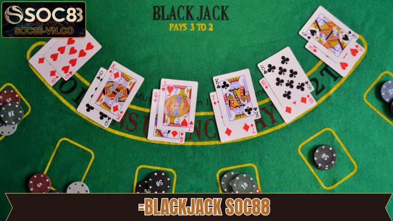 Blackjack SOC88 - Trải Nghiệm Siêu Phẩm Game Bài Đỉnh Cao 1 Blackjack SOC88 - Trải Nghiệm Siêu Phẩm Game Bài Đỉnh Cao