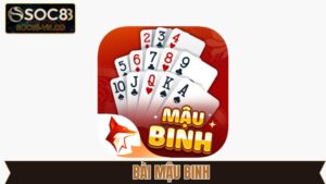 Bài Mậu Binh Soc88 - Tinh Hoa Chiến Thuật Bài Trí Đỉnh Cao 23 Bài Mậu Binh Soc88 - Tinh Hoa Chiến Thuật Bài Trí Đỉnh Cao