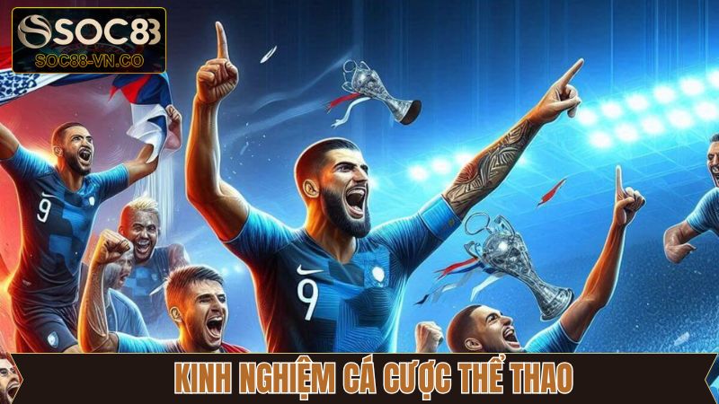 Kinh Nghiệm Cá Cược Thể Thao - Kiếm Tiền Khủng Tại Soc88 1 Kinh Nghiệm Cá Cược Thể Thao - Kiếm Tiền Khủng Tại Soc88