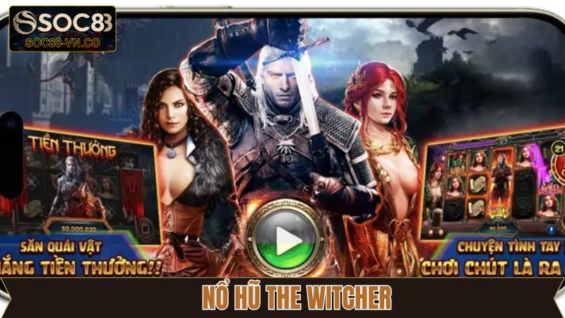 The Witcher Nổ Hũ: Siêu Phẩm Slot Game Gây Sốt Tại SOC88 1 The Witcher Nổ Hũ: Siêu Phẩm Slot Game Gây Sốt Tại SOC88